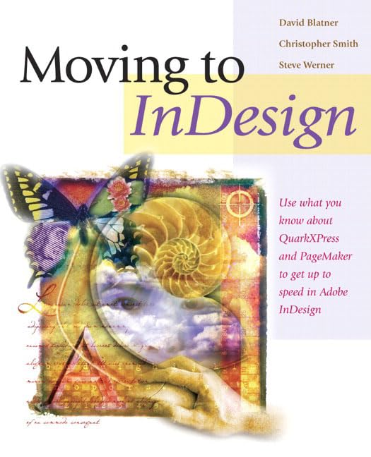 Moving to InDesign: Use What You Know About QuarkXPress and PageMaker to Get Up to Speed in InDesign Fast!
