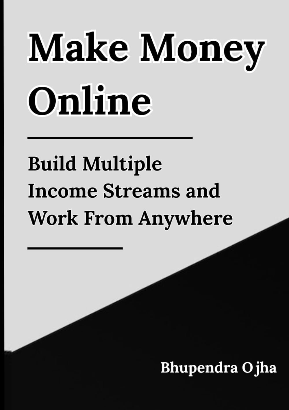 Make Money Online: Build Multiple Income Streams and Work From Anywhere (AI Wealth Blueprint Series)