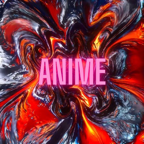 Let's get into the ANIME