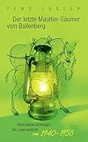  Der letzte Maultier-Säumer vom Ballenberg: Alphüttenerzählungen bei Laternenlicht von 1940-1958