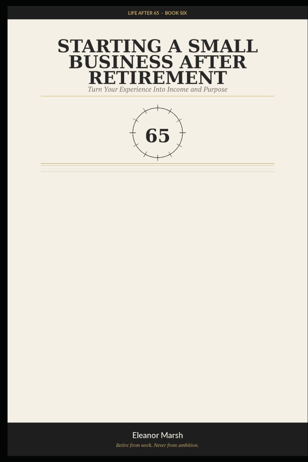 Starting a Small Business After Retirement: Turn Your Experience Into Income and Purpose
