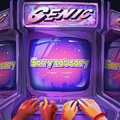 Sorry not sorry / GENIC