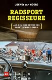 Radsport-Regisseure: Aus dem Drehbuch der Sportlichen Leiter