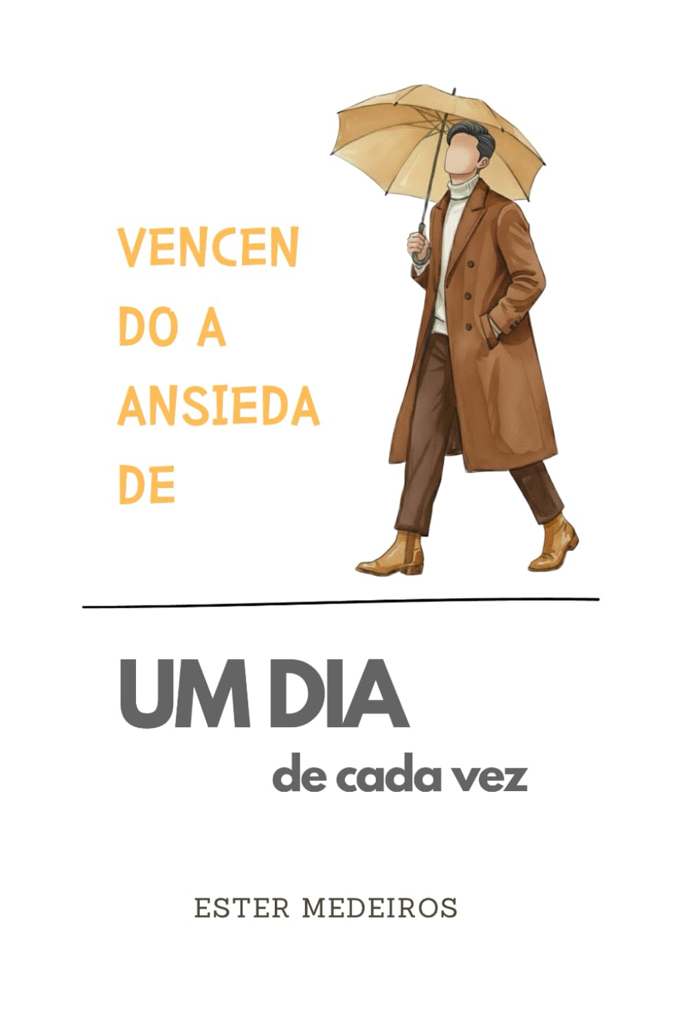 Vencendo a Ansiedade (Edição Especial Versão Masculina): Um dia de Cada Vez