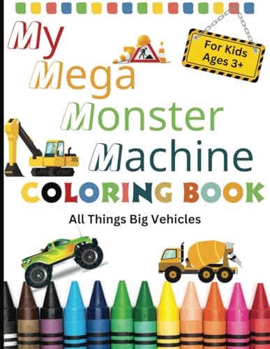 My Mega Monster Machine Coloring Book: All Things Big Vehicles