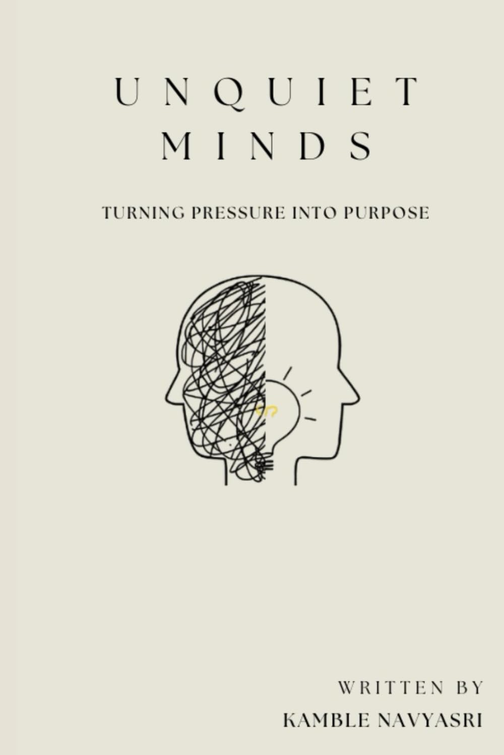 Unquiet Minds: Turning Pressure Into Purpose