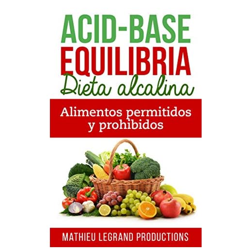 Acid Base Equilibria - Adopte una dieta alcalina: Los alimentos permitidos y prohibidos - Alimentos Acidificantes - Alimentos Alcalinos