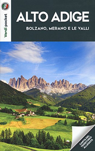 Alto Adige. Bolzano, Merano e le Valli. Con Carta geografica ripiegat