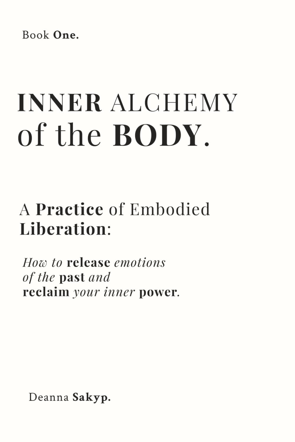 Inner Alchemy of the Body: Somatic and Emotional Healing Through Ritual: A Self-Help Guide to Inner Power and Sovereignty (Inner Alchemy Trilogy)