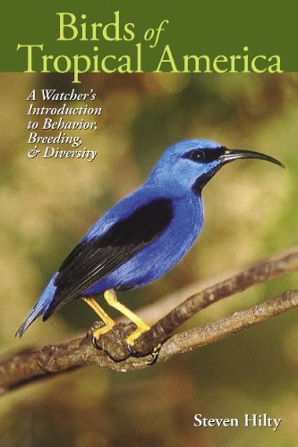 Birds of Tropical America: A Watcher's Introduction to Behavior, Breeding,
