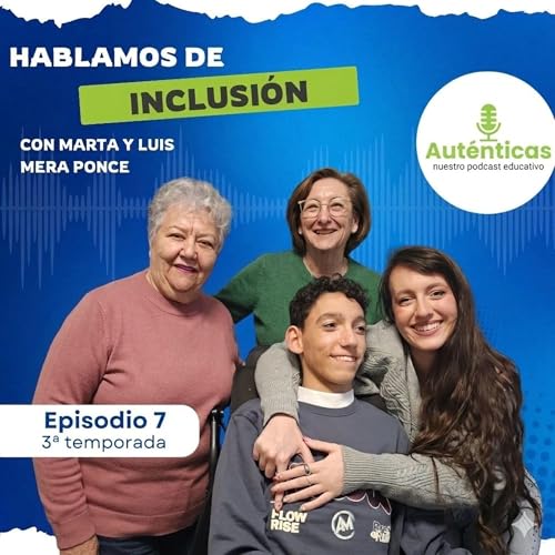 Hablamos de Inclusi&oacute;n con Marta y Luis Mera Ponce