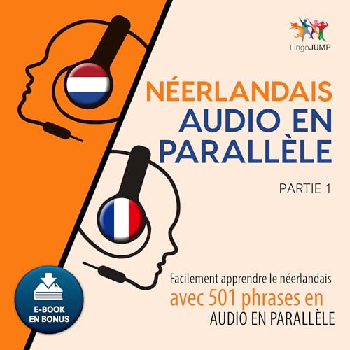 Audiobook: N&amp;eacute;erlandais audio en parall&amp;egrave;le: Facilement apprendre le n&amp;eacute;erlandais avec 501 phrases en audio en parall&amp;egrave;le, Partie 1 by Lingo Jump episode artwork