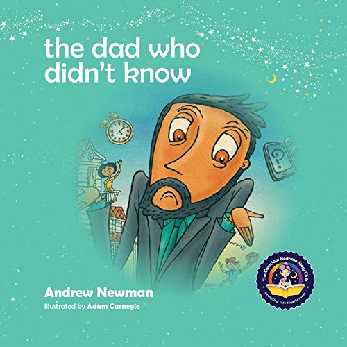 The Dad Who Didn't Know: Encouraging Children (and Dad's) To Accept Help From Others. (Conscious Bedtime Story Club)