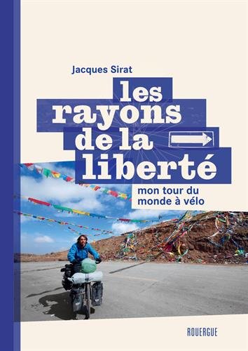 Les rayons de la liberté : Mon tour du monde à vélo livre En ligne