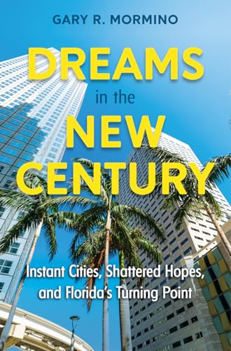 Dreams in the New Century: Instant Cities, Shattered Hopes, and Florida’s Turning Point