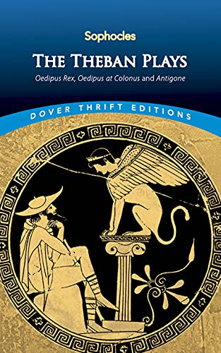 The Theban Plays: Oedipus Rex, Oedipus at Colonus and Antigone (Dover Thrift Editions: Plays)