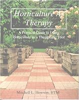 Horticulture As Therapy: A Practical Guide to Using Horticulture As a Therapeutic Tool 0969806108 Book Cover