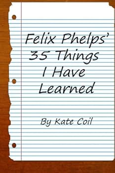 Paperback Felix Phelps' 35 Things I Have Learned Book