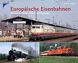  Europäische Eisenbahnen: Klassiker der Dampf-, Elektro- und Dieselzüge