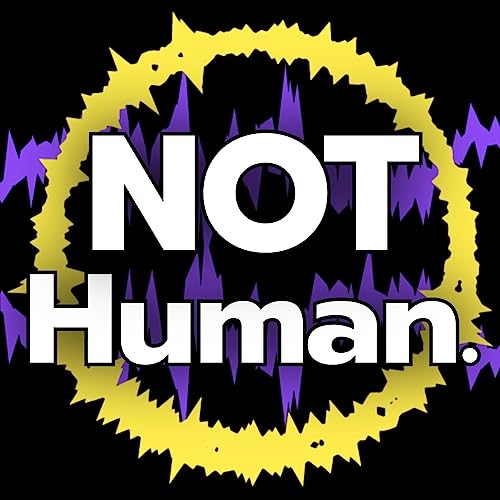 NOT Human.