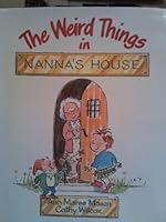 The Weird Things in Nanna's House 0531059707 Book Cover