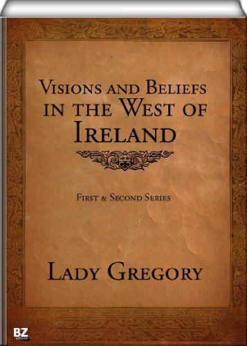 Visions and Beliefs in the West of Ireland (complete: First & Second Series)