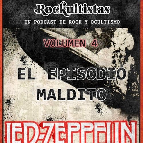 ROCKULTISTAS Volumen 4 | Led Zeppelin y el Episodio Maldito