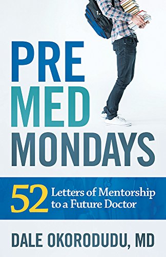 Télécharger PreMed Mondays: 52 Letters of Mentorship to a Future Doctor (English Edition) Francais PDF