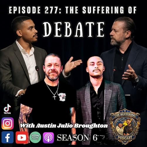 Episode 277: The Suffering of Debate with Austin Broughton