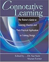 Connotative Learning: The Trainer's Guide to Learning Theories and Their Practical Application to Training Design 0757510841 Book Cover