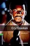 Oxford Bookworms 6. Cry Freedom: 10. Schuljahr, Stufe 3. Neubearbeitung: 2500 Headwords
