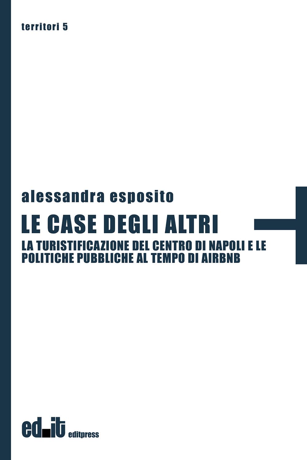 Le Case Degli Altri. La Turistificazione Del Centro Di Napoli E Le Politiche Pubbliche Al Tempo Di Airbnb - 4