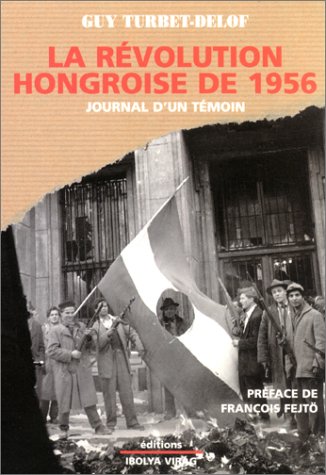 La Révolution hongroise de 1956 : Journal d'un témoin