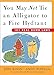 You May Not Tie an Alligator to a Fire Hydrant: 101 Real Dumb Laws
