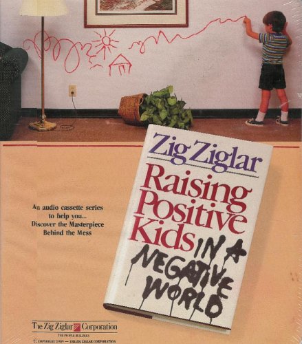 Raising Positive Kids in a Negative World (An A... 1562072064 Book Cover