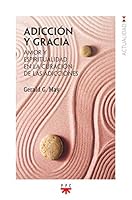 Adicción y gracia: Amor y espiritualidad en la curación de las adicciones 8428836566 Book Cover