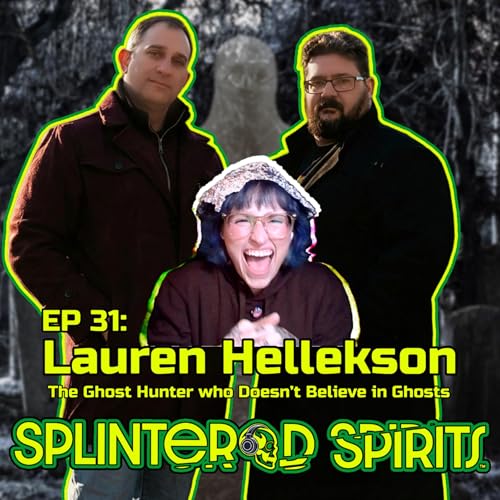 Ep 31: Lauren Hellekson, The Ghost Hunter Who Doesn't Believe in Ghosts