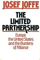 The Limited Partnership: Europe, the United States, and the Burden of Alliance 0887302165 Book Cover
