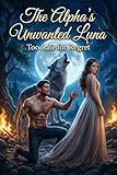  The Alpha’s Unwanted Luna: Too Late for Regret Book 1 (English Edition)