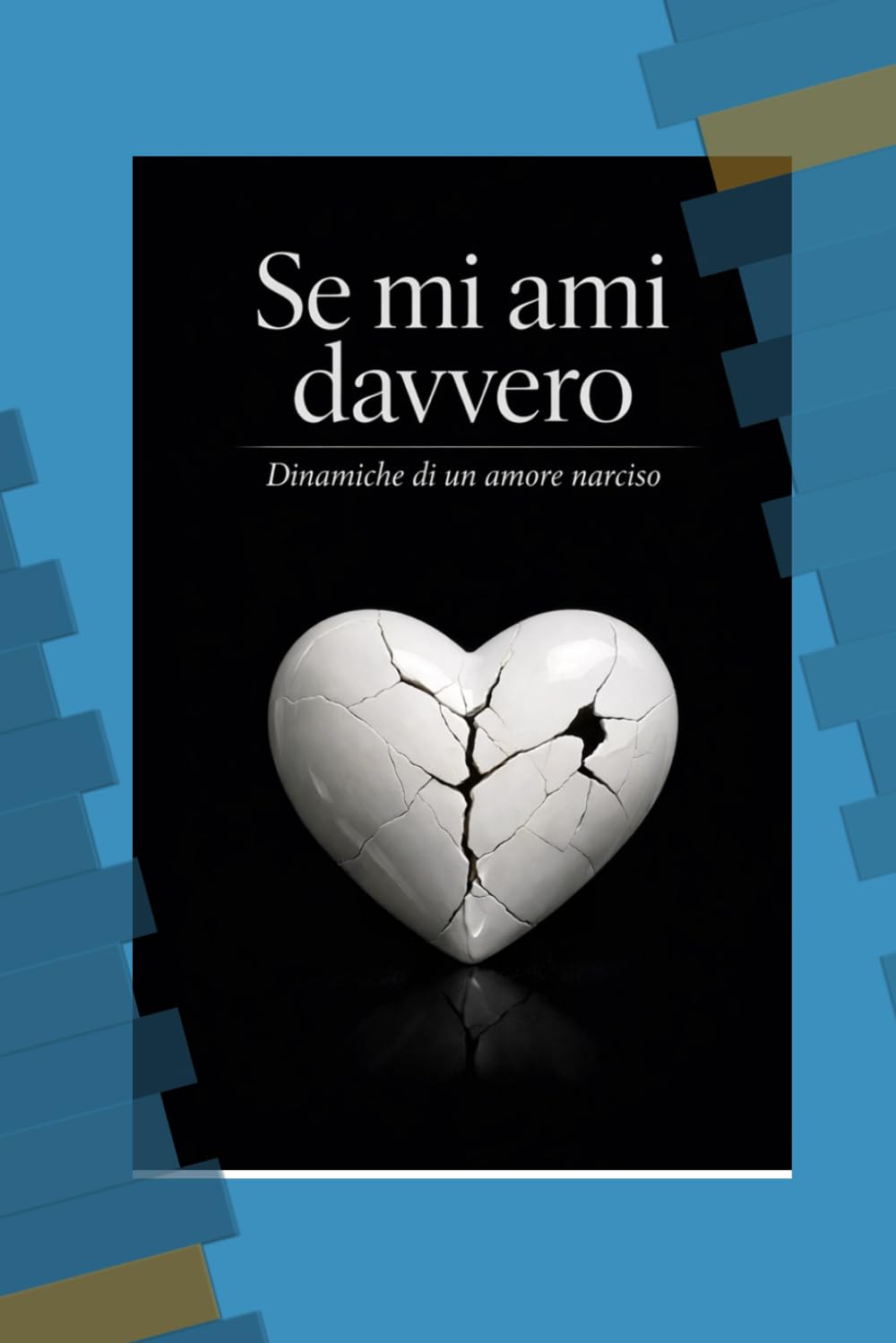SE MI AMI DAVVERO: Dinamiche di un Amore Narciso