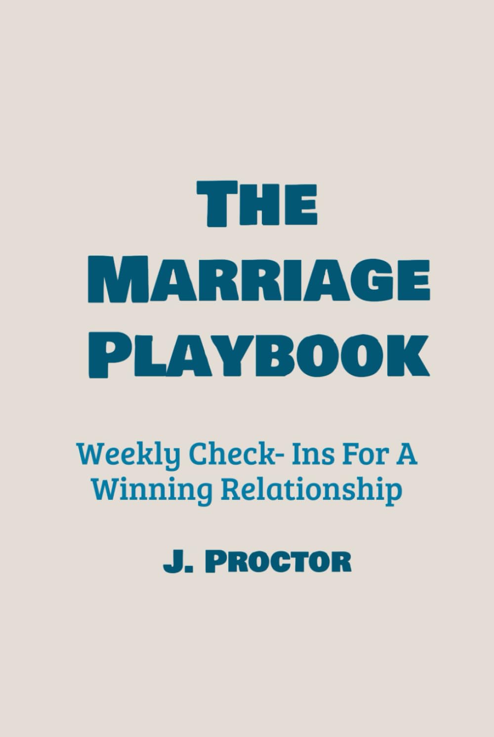 The Marriage Playbook: Weekly Check- Ins For A Winning Relationship