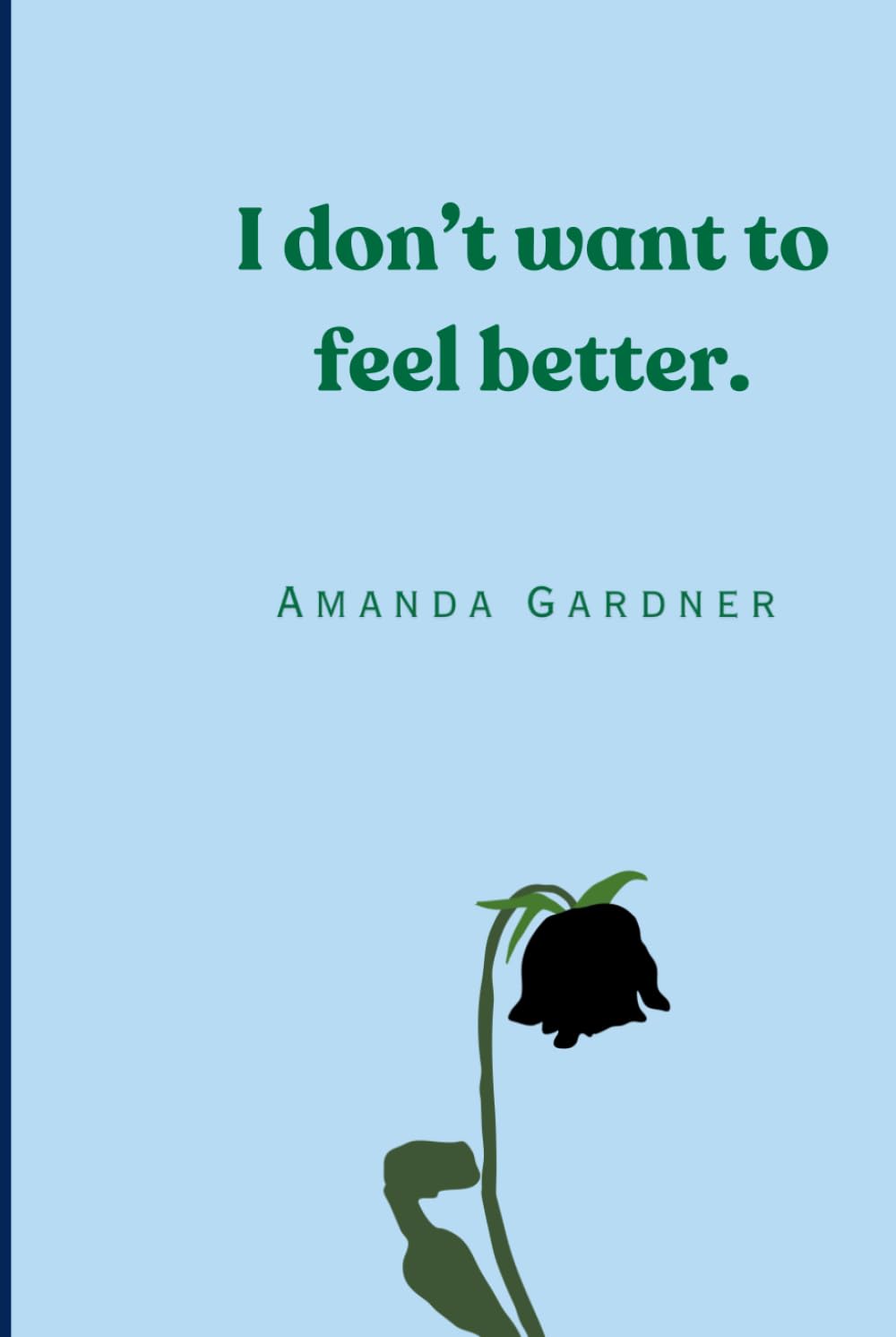 I don't want to feel better