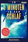  In 5 Minuten in den Schlaf: Schlafprobleme lösen und Einschlafen wieder erlernen