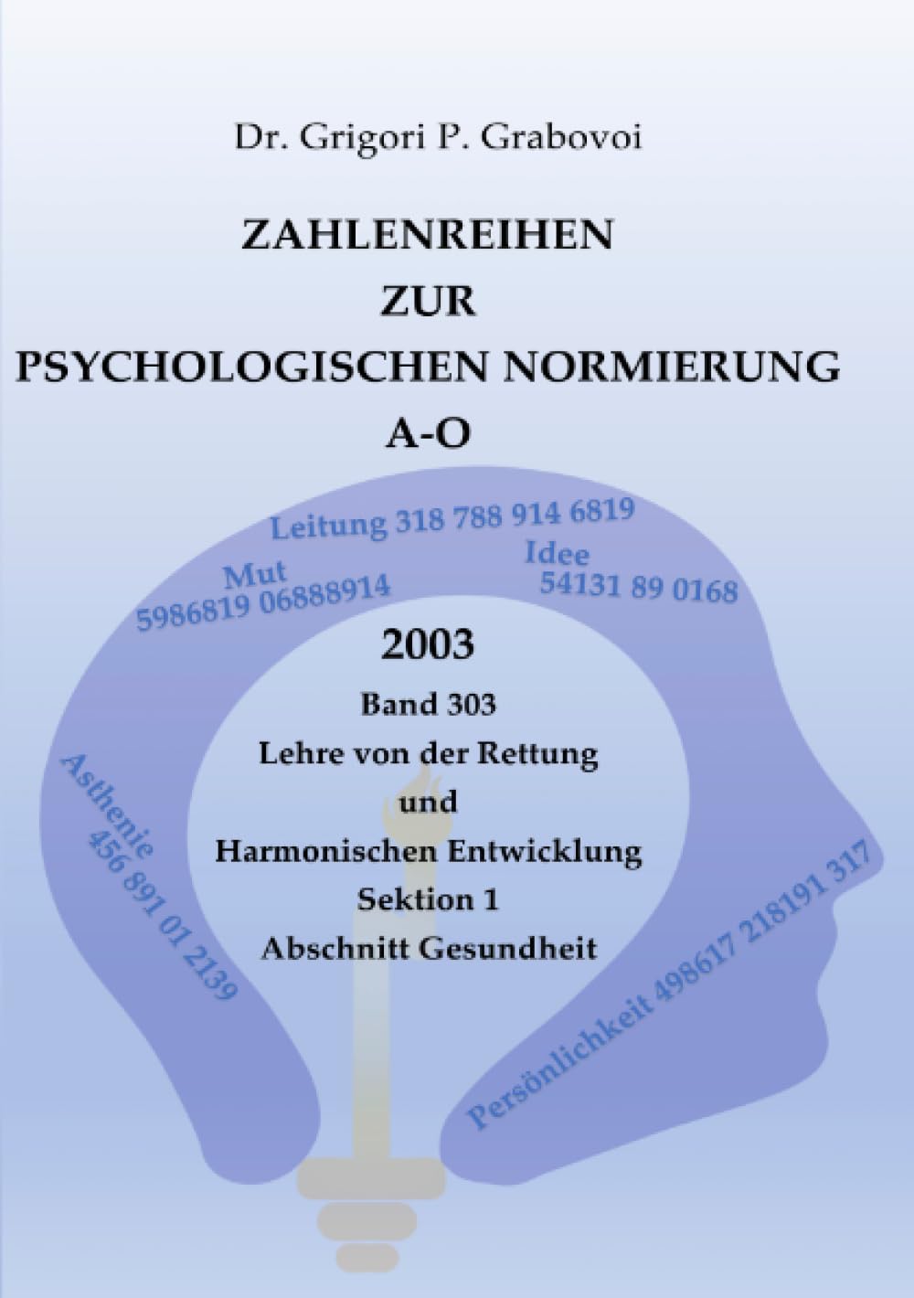 Zahlenreihen zur Psychologischen Normierung A-O: Band 303 der Lehre zur Rettung und Harmonischen Entwicklung