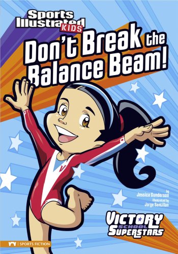 Don't Break the Balance Beam! (Sports Illustrated Kids Victory School Superstars) Don't Break the Balance Beam! (Sports Illustrated Kids Victory School Superstars)