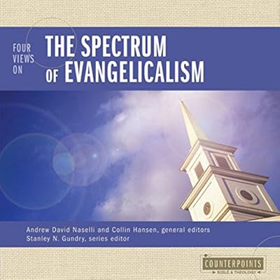 Four Views on the Spectrum of Evangelicalism