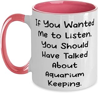 Epic Aquarium Keeping Gifts, If You Wanted Me to Listen, You Should Have Talked About, Aquarium Keeping Two Tone 11oz Mug From