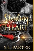 STEALING A GANGSTA'S HEART 3 1794453695 Book Cover