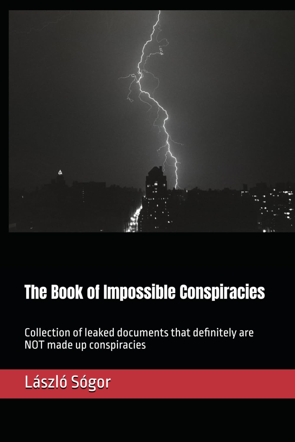 The Book of Impossible Conspiracies: Collection of leaked documents that definitely are NOT made up conspiracies