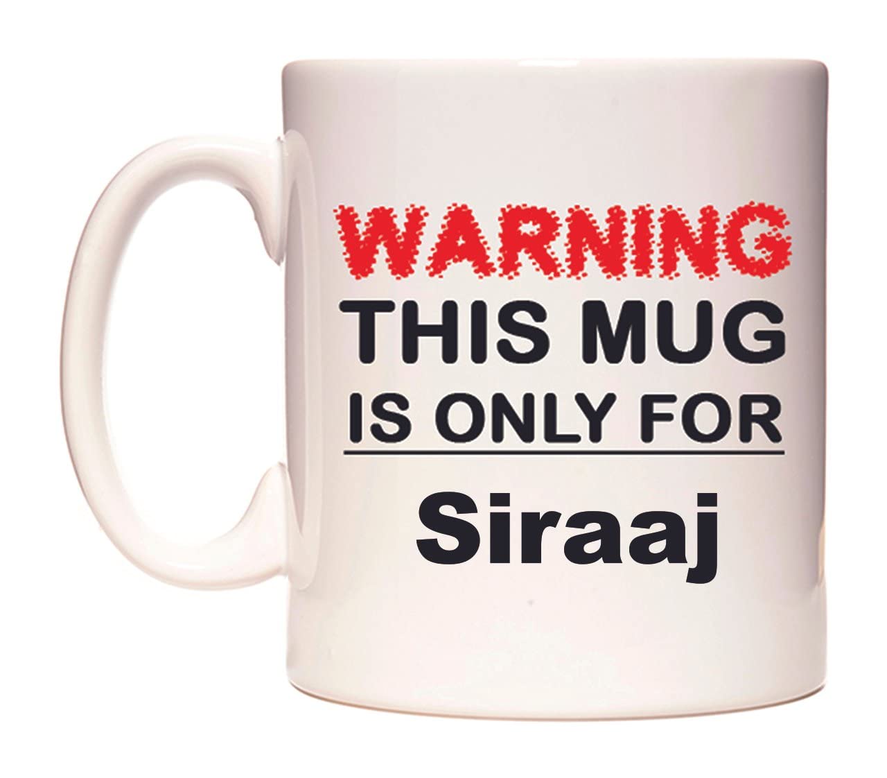 WeDoMugs Warning This Mug is ONLY for Siraaj - Ceramic 11oz Coffee Tea Gift Mug Cup